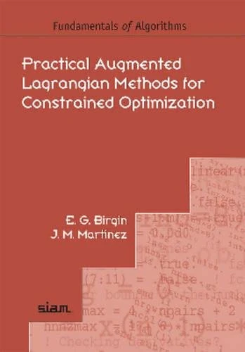 Practical Augmented Lagrangian Methods for Constrained Optimization: 10 (Fundamentals of Algorithms, Series Number 10)