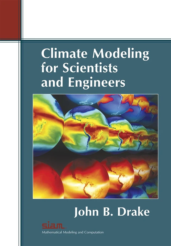 Climate Modeling for Scientists and Engineers (Mathematical Modeling and Computation)