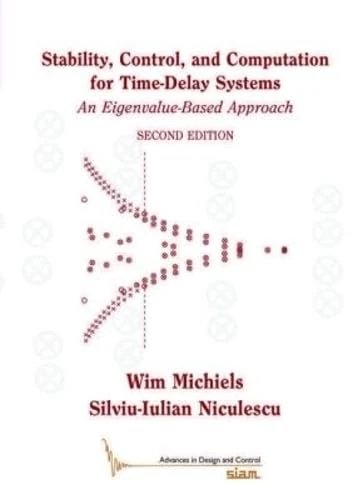 Stability, Control, and Computation for Time-Delay Systems: An Eigenvalue-Based Approach (Advances in Design and Control)
