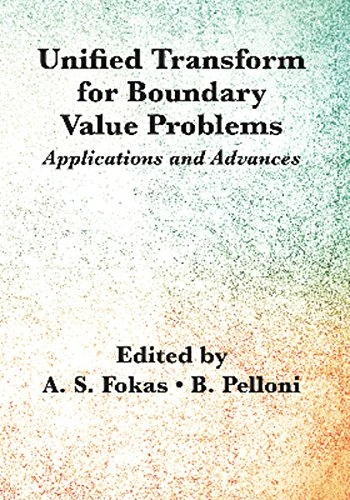 Unified Transform for Boundary Value Problems: Applications and Advances