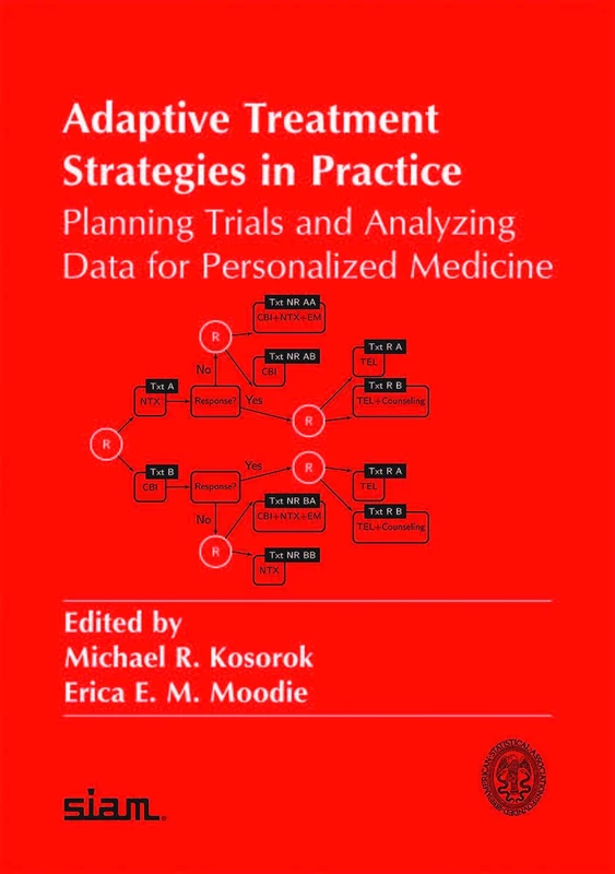 Adaptive Treatment Strategies in Practice: Planning Trials and Analyzing Data for Personalized Medicine: 21 (ASA-SIAM Series on Statistics and Applied Probability, Series Number 21)