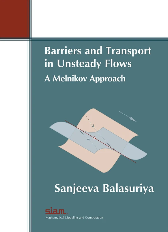 Barriers and Transport in Unsteady Flows: A Melnikov Approach (Monographs on Mathematical Modeling and Computation, Series Number 21)
