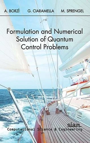 Formulation and Numerical Solution of Quantum Control Problems (Computational Science & Engineering)