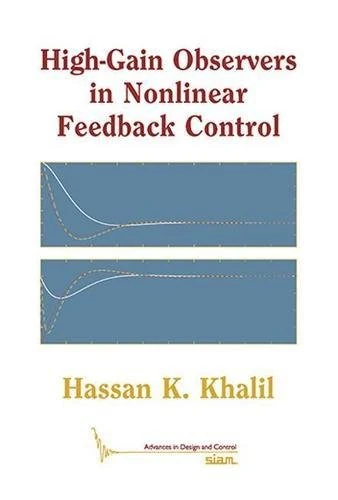 High-Gain Observers in Nonlinear Feedback Control (Advances in Design and Control)