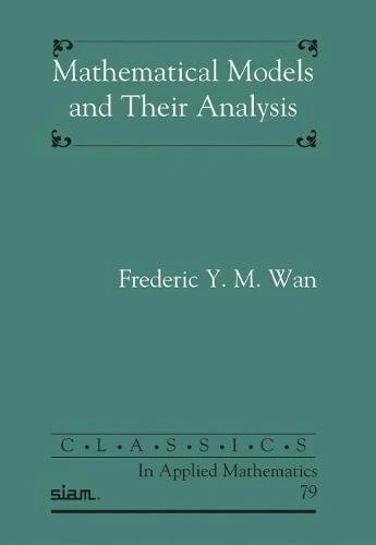 Mathematical Models and Their Analysis (Classics in Applied Mathematics)