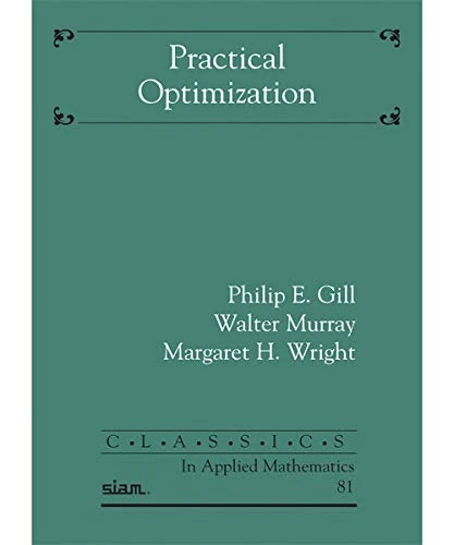 Practical Optimization (Classics in Applied Mathematics)