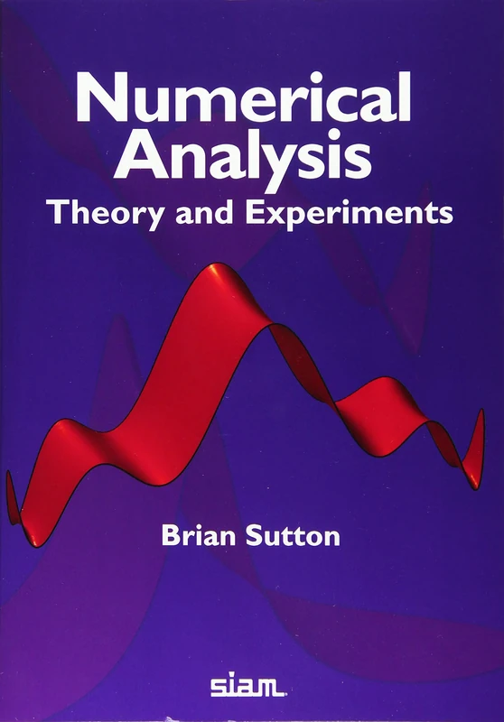 Numerical Analysis: Theory and Experiments