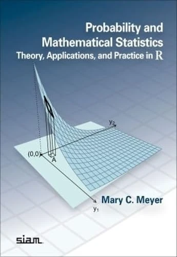 Probability and Mathematical Statistics: Theory, Applications, and Practice in R