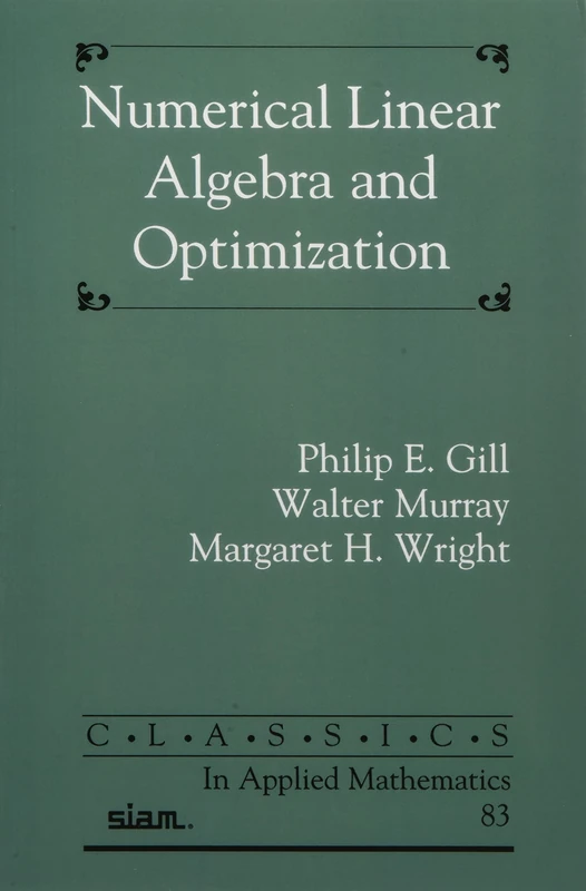 Numerical Linear Algebra and Optimization (Classics in Applied Mathematics)