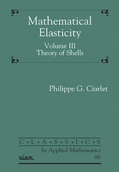 Mathematical Elasticity, Volume III: Theory of Shells (Classics in Applied Mathematics)