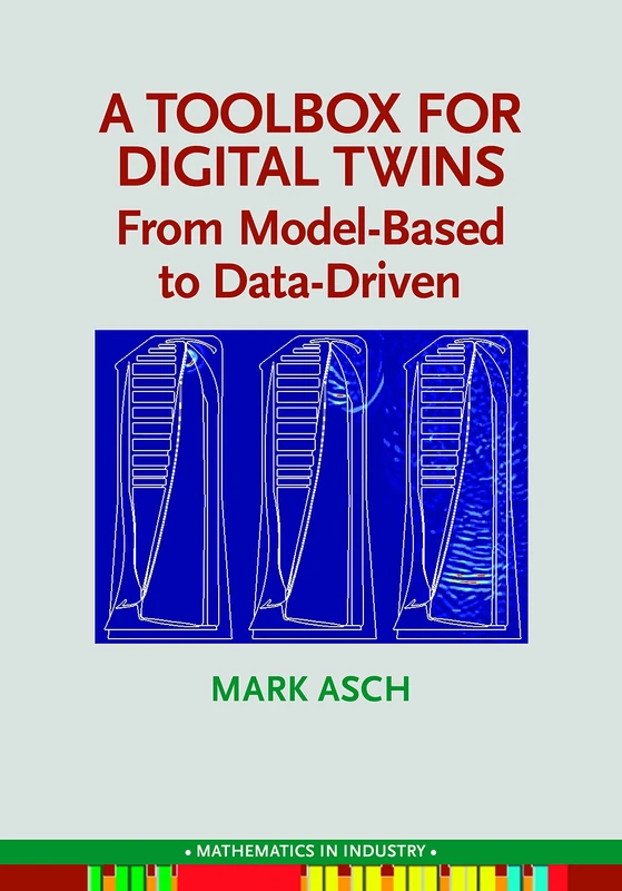 A Toolbox for Digital Twins: From Model-Based to Data-Driven (Math in Industry)
