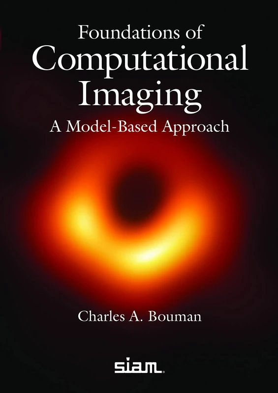 Foundations of Computational Imaging: A Model-Based Approach (Other Titles in Applied Mathematics)