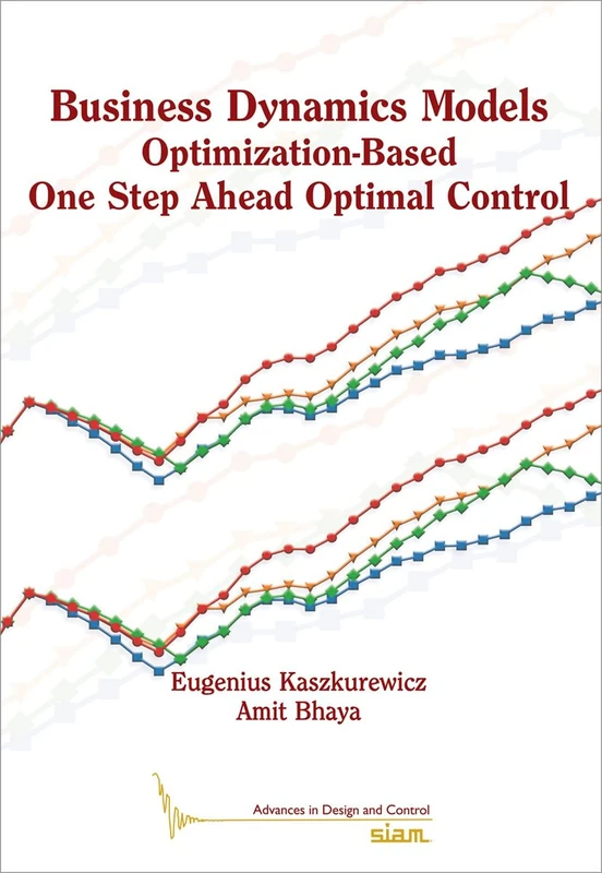 Business Dynamics Models: Optimization-Based One Step Ahead Optimal Control (Advances in Design and Control)
