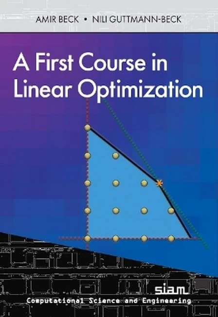 A First Course in Linear Optimization (Computational Science and Engineering)
