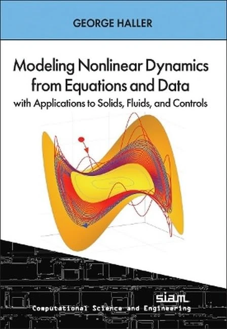 Modeling Nonlinear Dynamics from Equations and Data with Applications to Solids, Fluids, and Controls (Computational Science and Engineering)