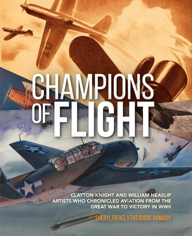 Champions of Flight: Clayton Knight and William Heaslip: Artists Who Chronicled Aviation from the Great War to Victory in WWII - Image 1