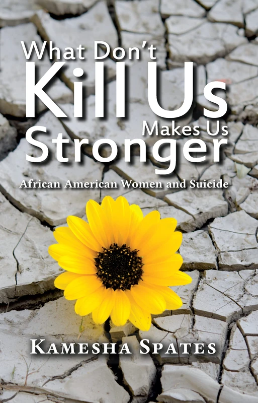 What Don't Kill Us Makes Us Stronger: African American Women and Suicide (New Critical Viewpoints on Society) - Image 1