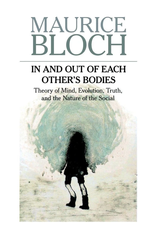 In and Out of Each Other's Bodies: Theory of Mind, Evolution, Truth, and the Nature of the Social - Image 1