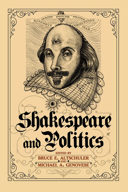 Shakespeare and Politics: What a Sixteenth-Century Playwright Can Tell Us about Twenty-First-Century Politics