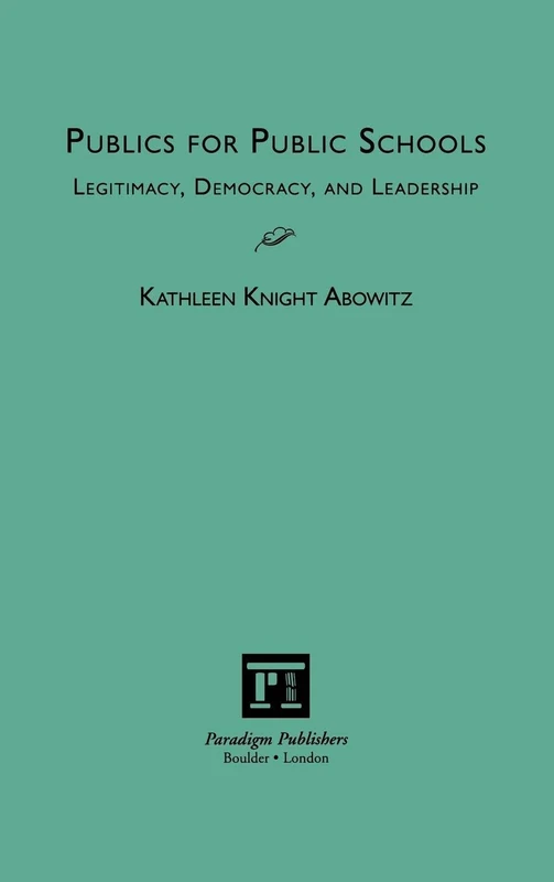 Publics for Public School: Legitimacy, Democracy, and Leadership