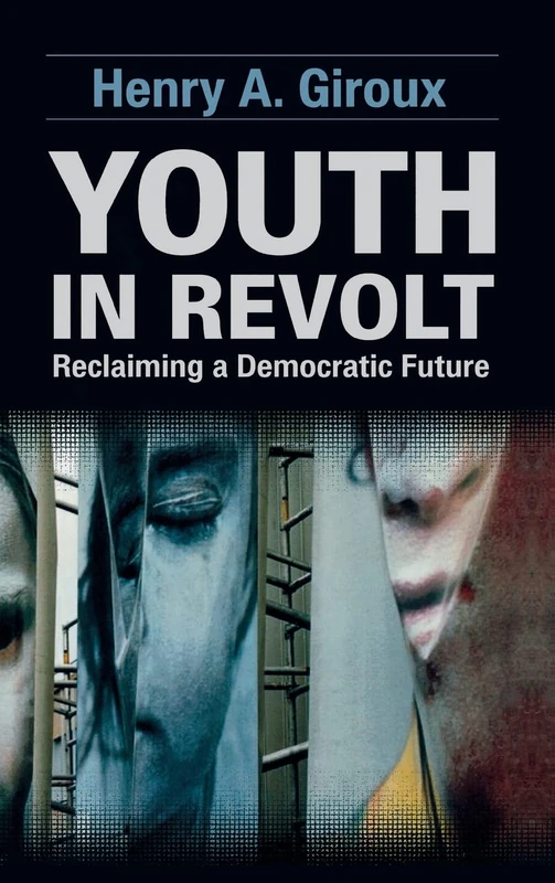 Youth in Revolt: Reclaiming a Democratic Future (Critical Interventions)