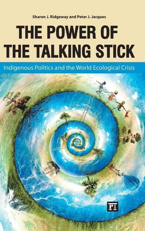 Power of the Talking Stick: Indigenous Politics and the World Ecological Crisis