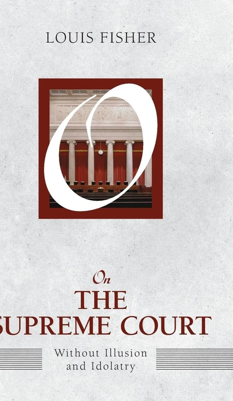On the Supreme Court: Without Illusion and Idolatry (On Politics)