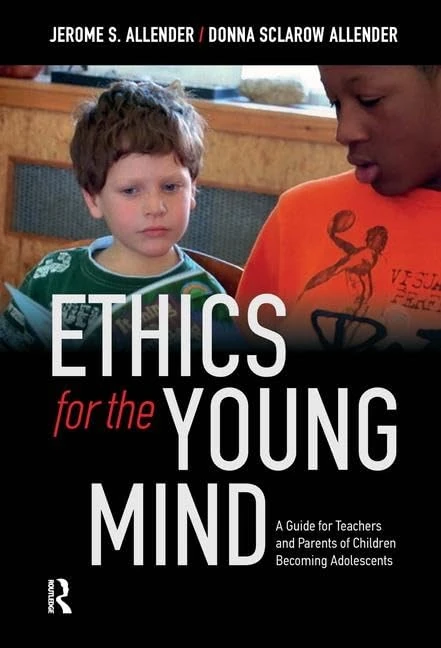 Ethics for the Young Mind: A Guide for Teachers and Parents of Children Becoming Adolescents