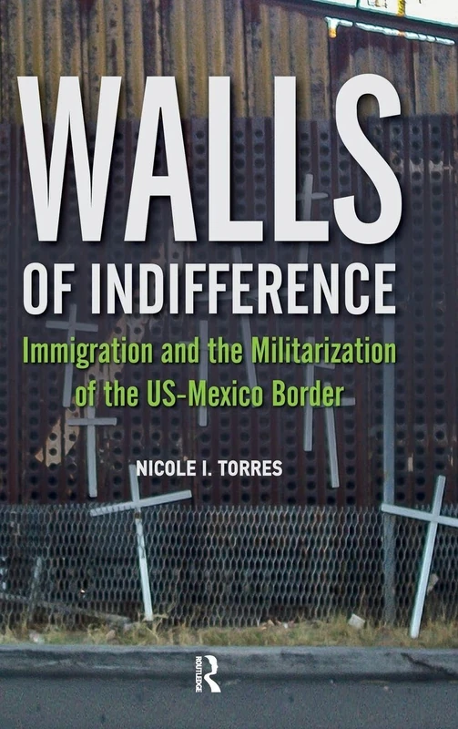 Walls of Indifference: Immigration and the Militarization of the Us-Mexico Border