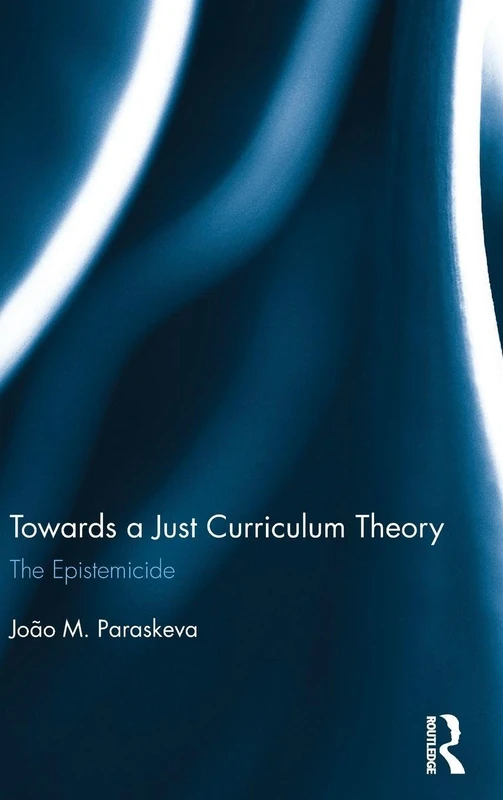 Routledge - Towards a Just Curriculum Theory: The Epistemicide
