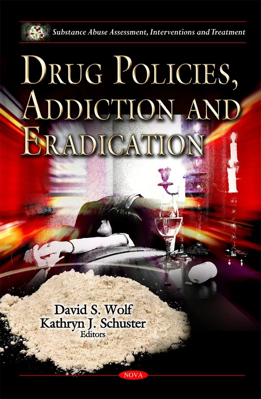 Drug Policies, Addiction & Eradication (Substance Abuse Assessment, Interventions and Treatment)