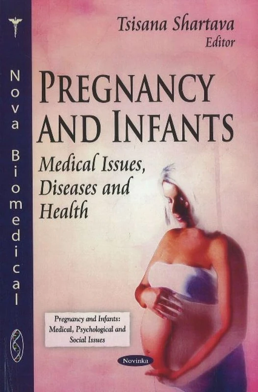 Pregnancy & Infants: Medical Issues, Diseases & Health (Pregnancy and Infants: Medical, Psychological and Social Issues)