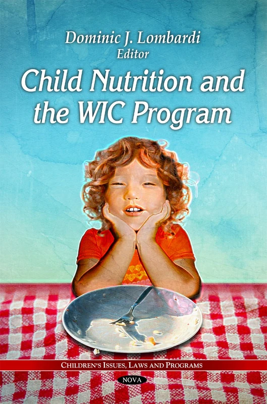 Child Nutrition & the WIC Program (Children's Issues, Laws & Programs Series)