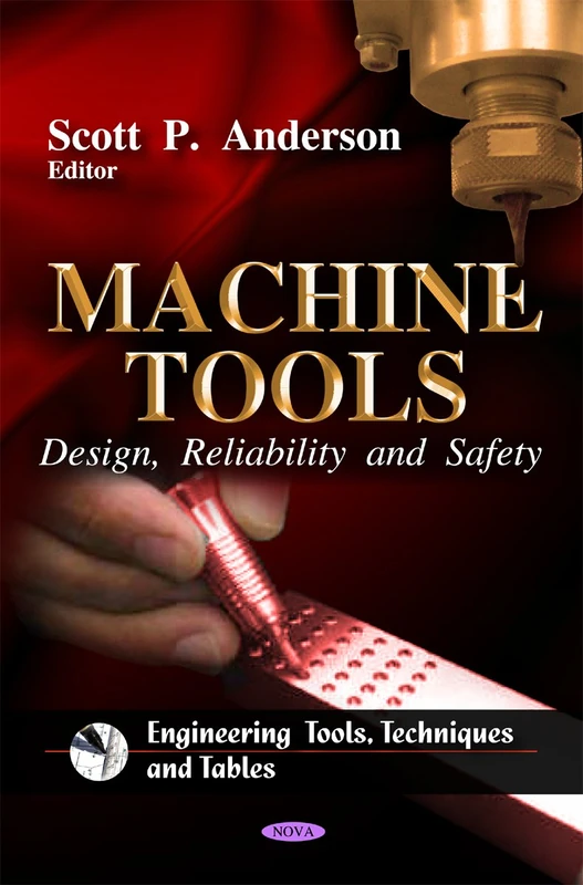 Machine Tools: Design, Reliability & Safety (Engineering Tools, Techniques & Tables Series)