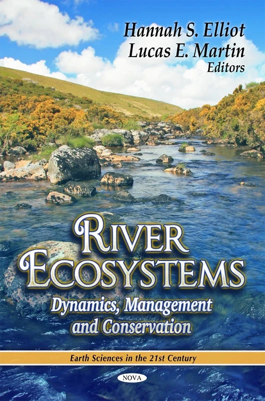 River Ecosystems: Dynamics, Management & Conservation (Earth Sciences in the 21st Century)
