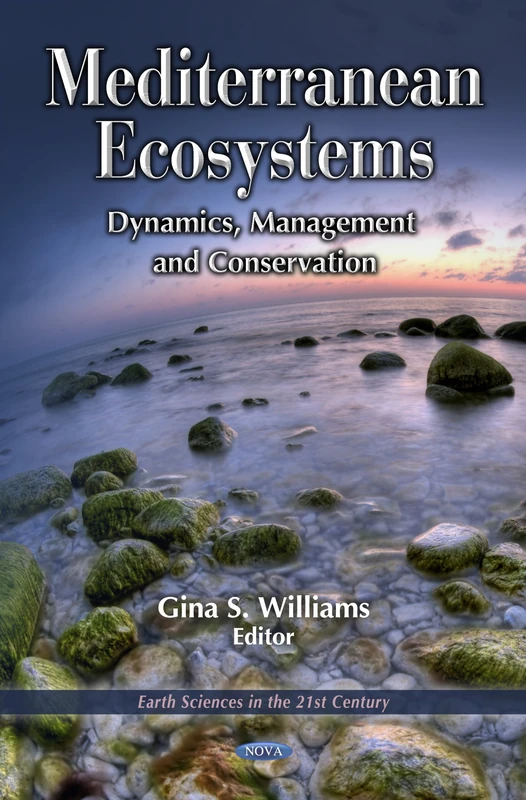 Mediterranean Ecosystems: Dynamics, Management & Conservation (Earth Sciences in the 21st Century: Environmental Science, Engineering and Technology)