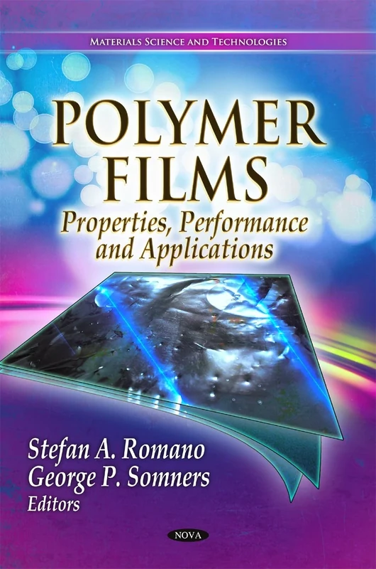 Polymer Films: Properties, Performance & Applications (Materials Science and Technologies)