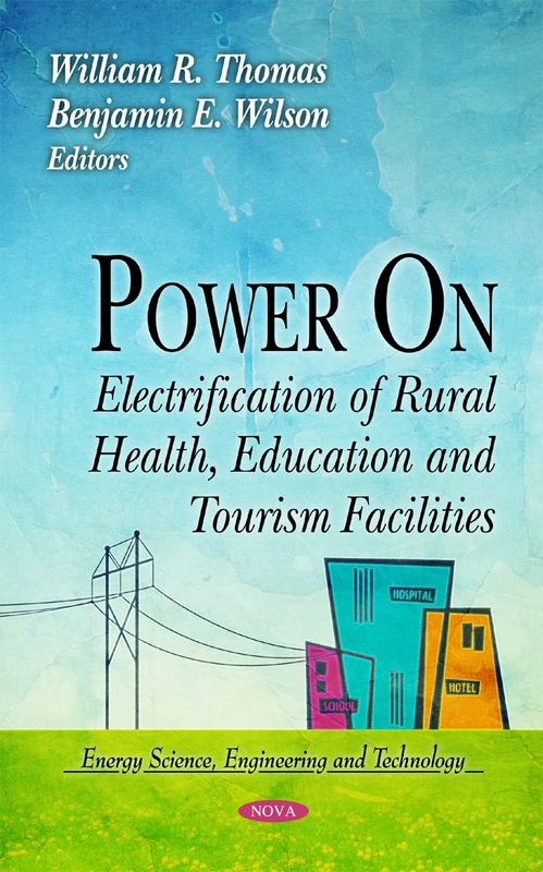 Power on: Electrification of Rural Health, Education & Tourism Facilities (Energy Science, Engineering, and Technology)