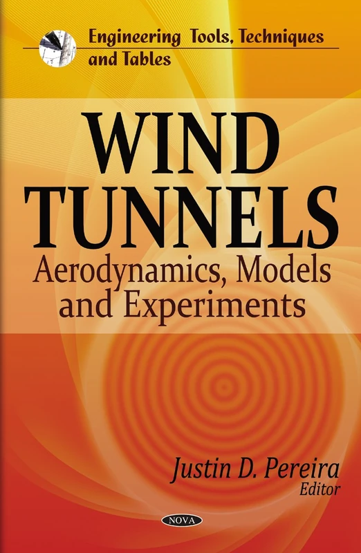 Wind Tunnels: Aerodynamics, Models & Experiments (Engineering Tools, Techniques and Tables)