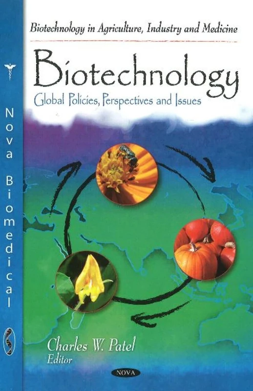 Biotechnology: Global Policies, Perspectives & Issues (Biotechnology in Agriculture, Industry & Medicine Series)