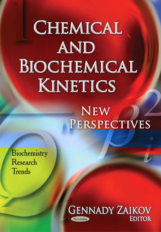 Chemical and Biochemical Kinetics: New Perspectives (Biochemistry Research Trends)