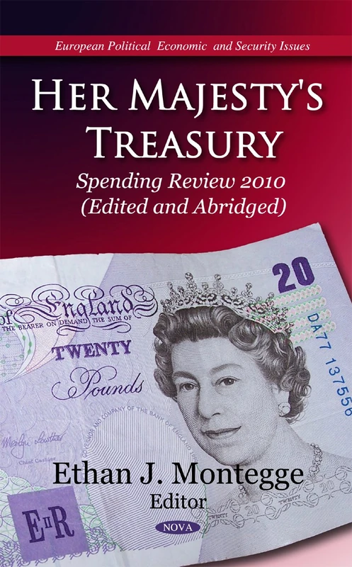 Her Majesty's Treasury: Spending Review 2010 (Edited & Abridged) (European Economic & Political Issues Series) (European Political, Economic, and Security Issues)