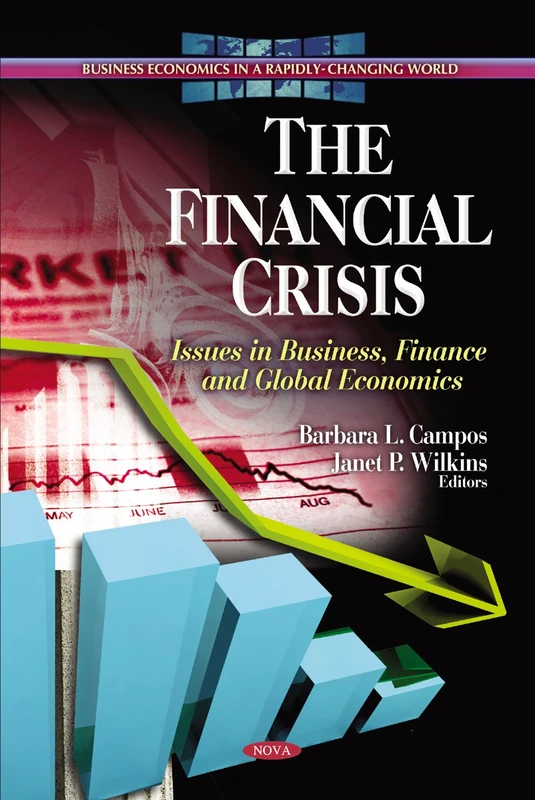 The Financial Crisis: Issues in Business, Finance & Global Economics (Business Economics in a Rapidly-Changing World)