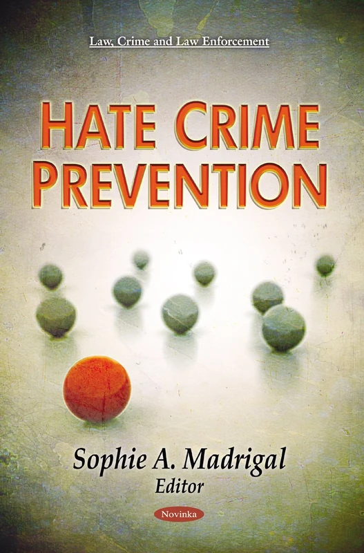 Hate Crime Prevention: Laws & Legislation (Law, Crime, and Law Enforcement)