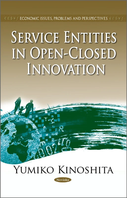 Service Entities in Open-Closed Innovation (Economic Issues, Problems and Perspectives)