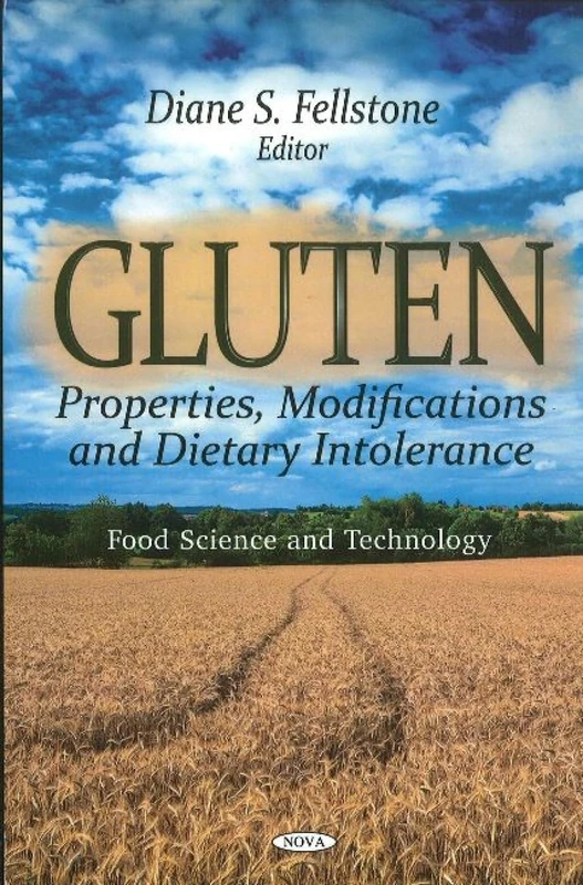 Gluten: Properties, Modifications & Dietary Intolerance (Food Science and Technology: Food and Beverage Consumption and Health)