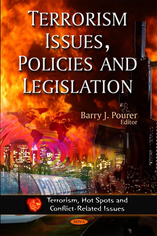 Terrorism Issues, Policies, and Legislation (Terrorism, Hot Spots and Conflict Related Issues)