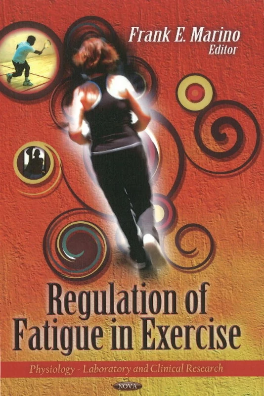 Regulation of Fatigue in Exercise (Physiology-Laboratory and Clinical Research)