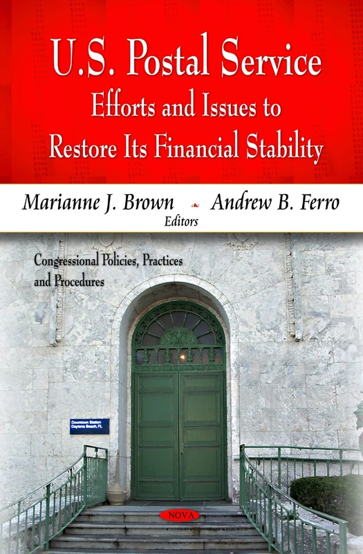 U.S. Postal Service: Efforts & Issues to Restore Its Financial Stability (Congressional Policies, Practices and Procedures)
