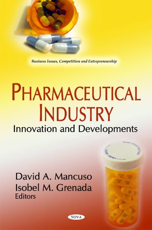 Pharmaceutical Industry: Innovation & Developments (Business Issues, Competition and Entrepreneurship)
